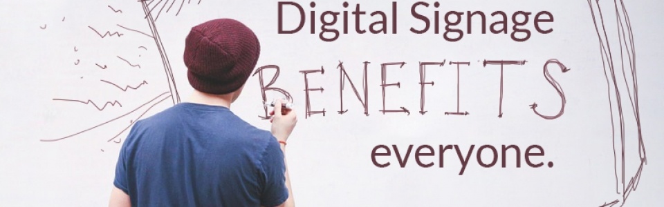 Digital Signage benefits everyone