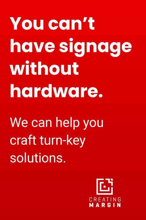 Red image that says "You can't have signage without hardware. We can help you craft turn-key solutions."